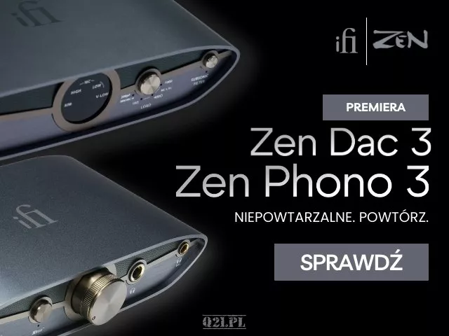 iFi Audio ZEN DAC 3 i ZEN Phono 3 – inauguracja  najnowszej linii ZEN